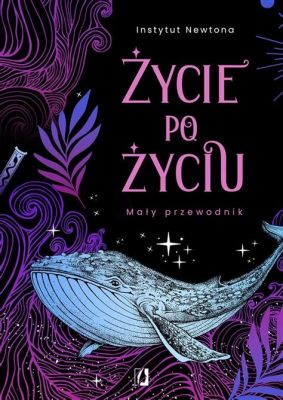  Kaszanka: Znajdź Skarb W Świecie Mikroorganizów - Przewodnik Po Życiu Wymierającego Różnowodności